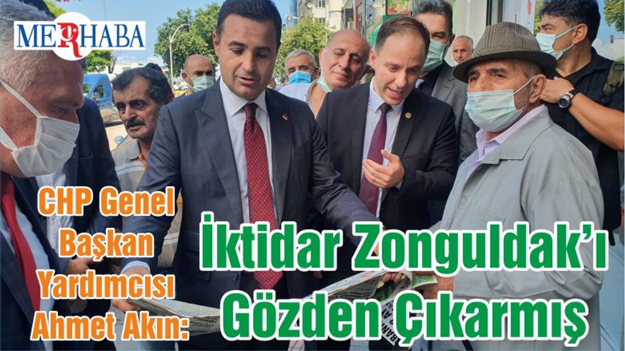 CHP Genel Başkan Yardımcısı Ahmet Akın: İktidar Zonguldak’ı Gözden Çıkarmış