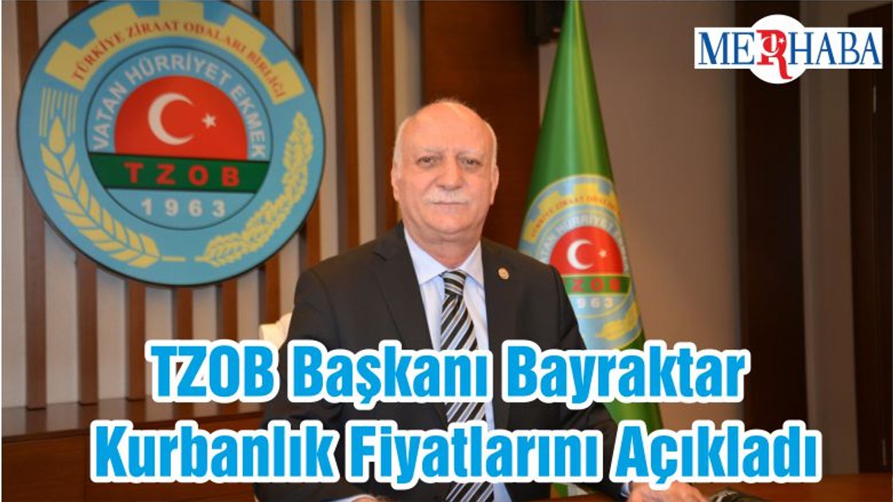 TZOB Başkanı Bayraktar Kurbanlık Fiyatlarını Açıkladı