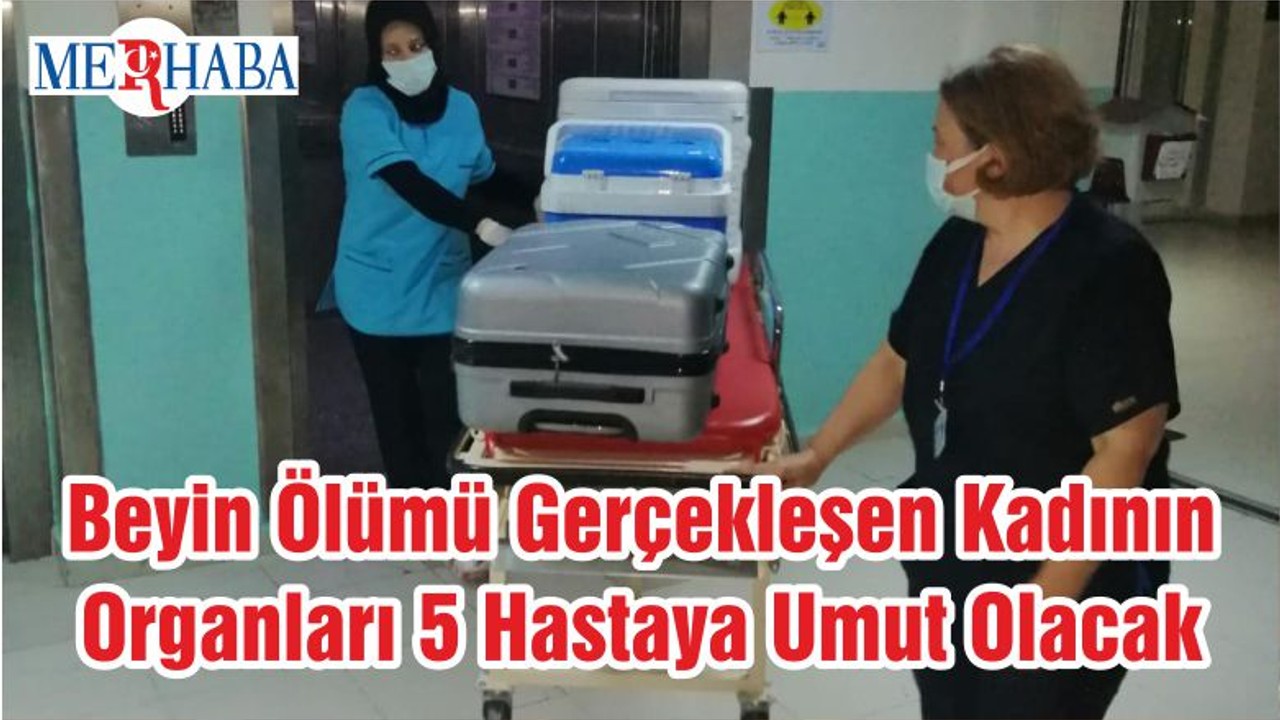 Beyin Ölümü Gerçekleşen Kadının Organları 5 Hastaya Umut Olacak