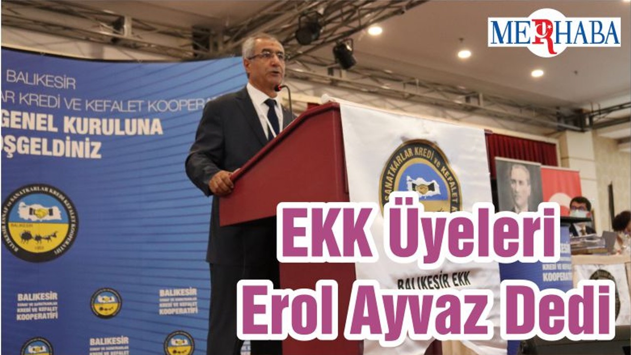 EKK Üyeleri Erol Ayvaz Dedi