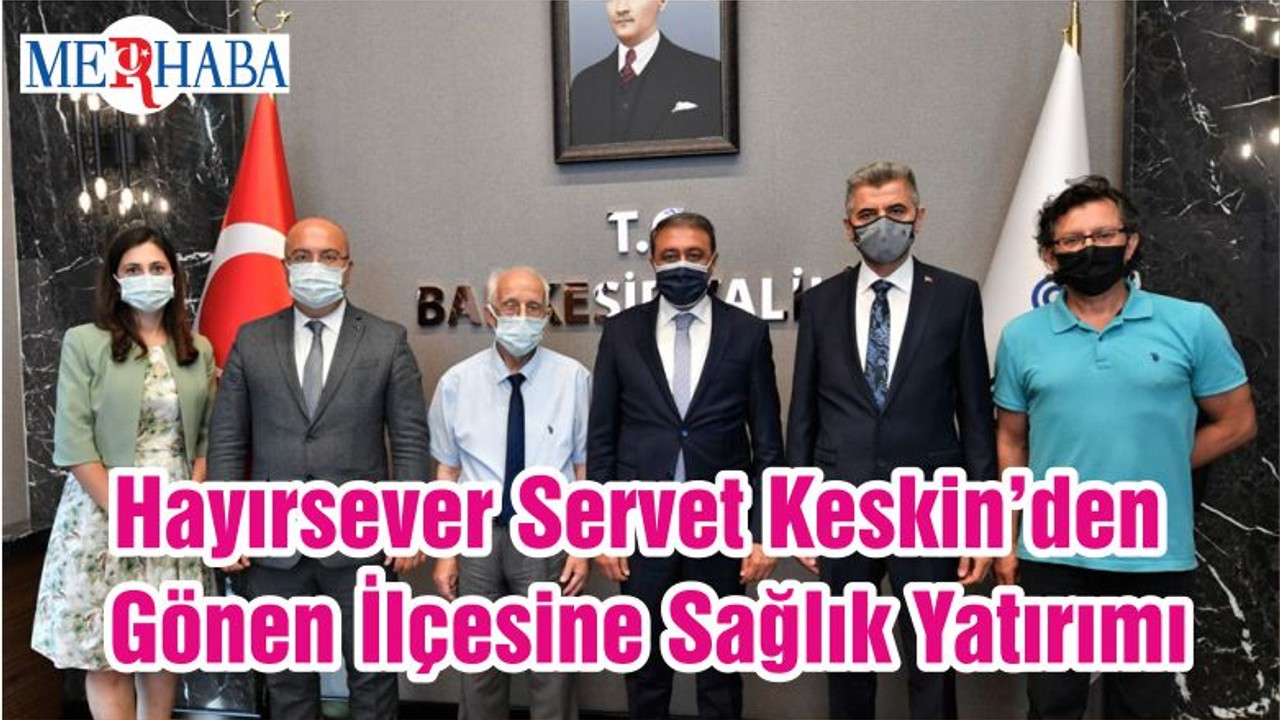 Hayırsever Servet Keskin’den Gönen İlçesine Sağlık Yatırımı