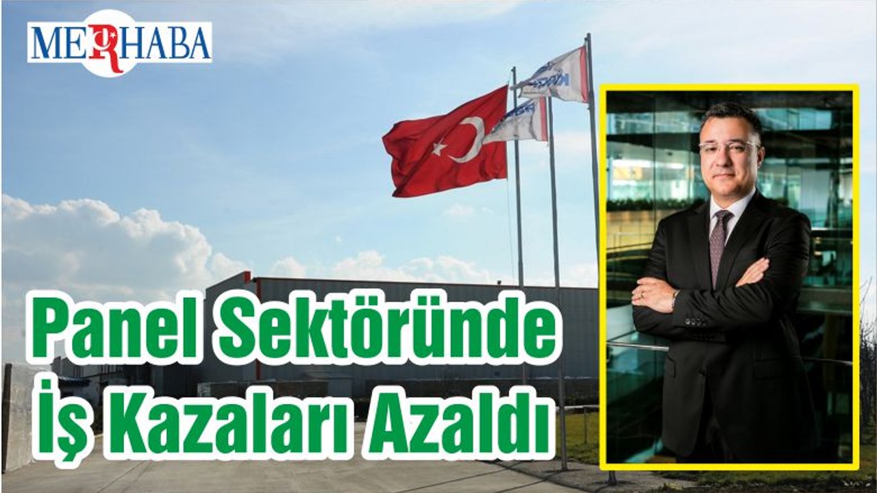 Panel Sektöründe İş Kazaları Azaldı