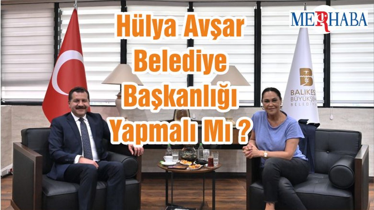 Hülya Avşar Belediye Başkanlığı Yapmalı Mı ?