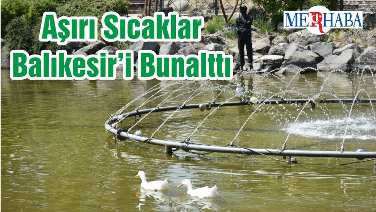 Aşırı Sıcaklar Balıkesir’i Bunalttı