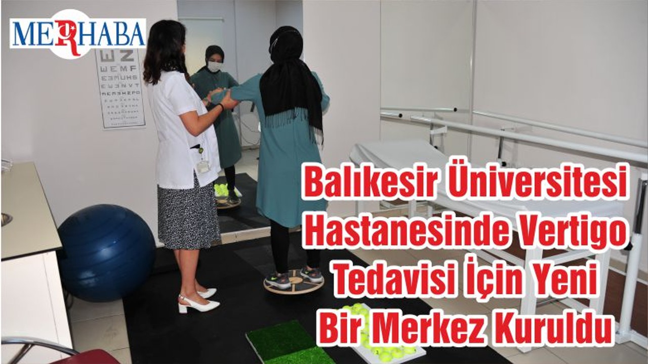 Balıkesir Üniversitesi Hastanesinde Vertigo Tedavisi İçin Yeni Bir Merkez Kuruldu