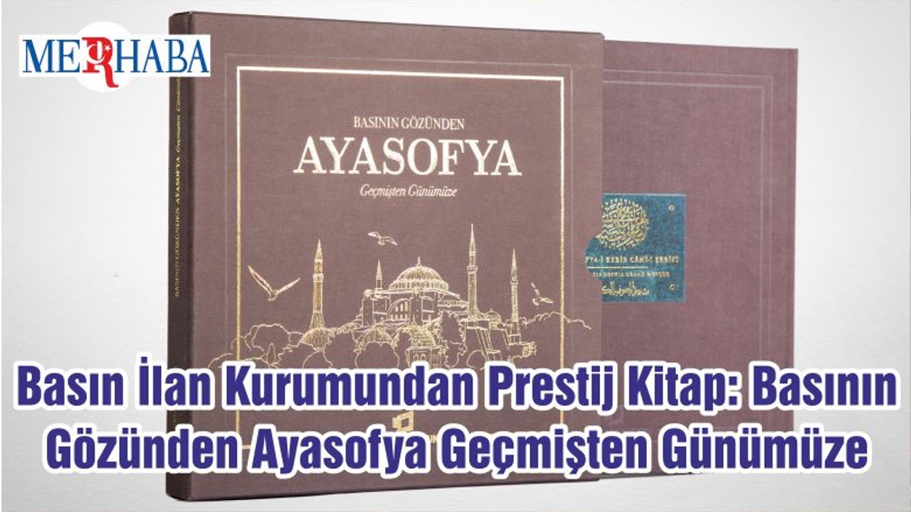 Basın İlan Kurumundan Prestij Kitap: Basının Gözünden Ayasofya Geçmişten Günümüze