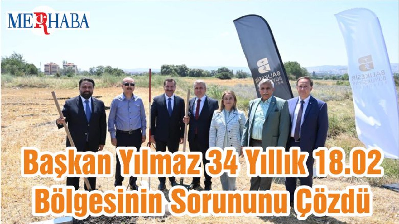 Başkan Yılmaz 34 Yıllık 18.02 Bölgesinin Sorununu Çözdü