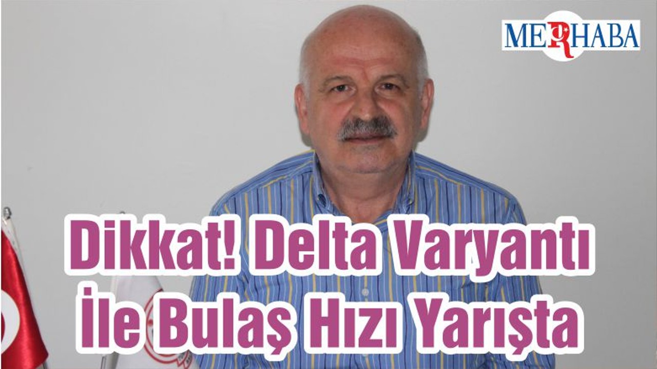 Dikkat! Delta Varyantı İle Bulaş Hızı Yarışta