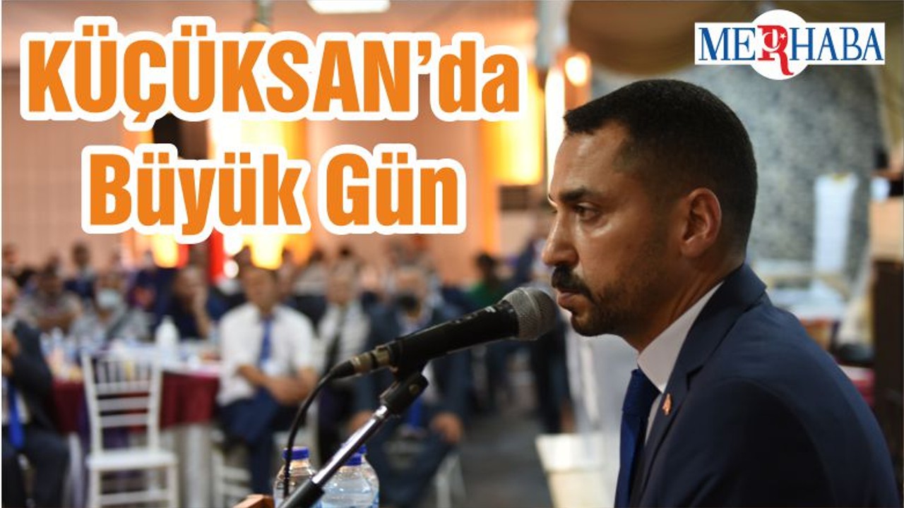 KÜÇÜKSAN’da Büyük Gün