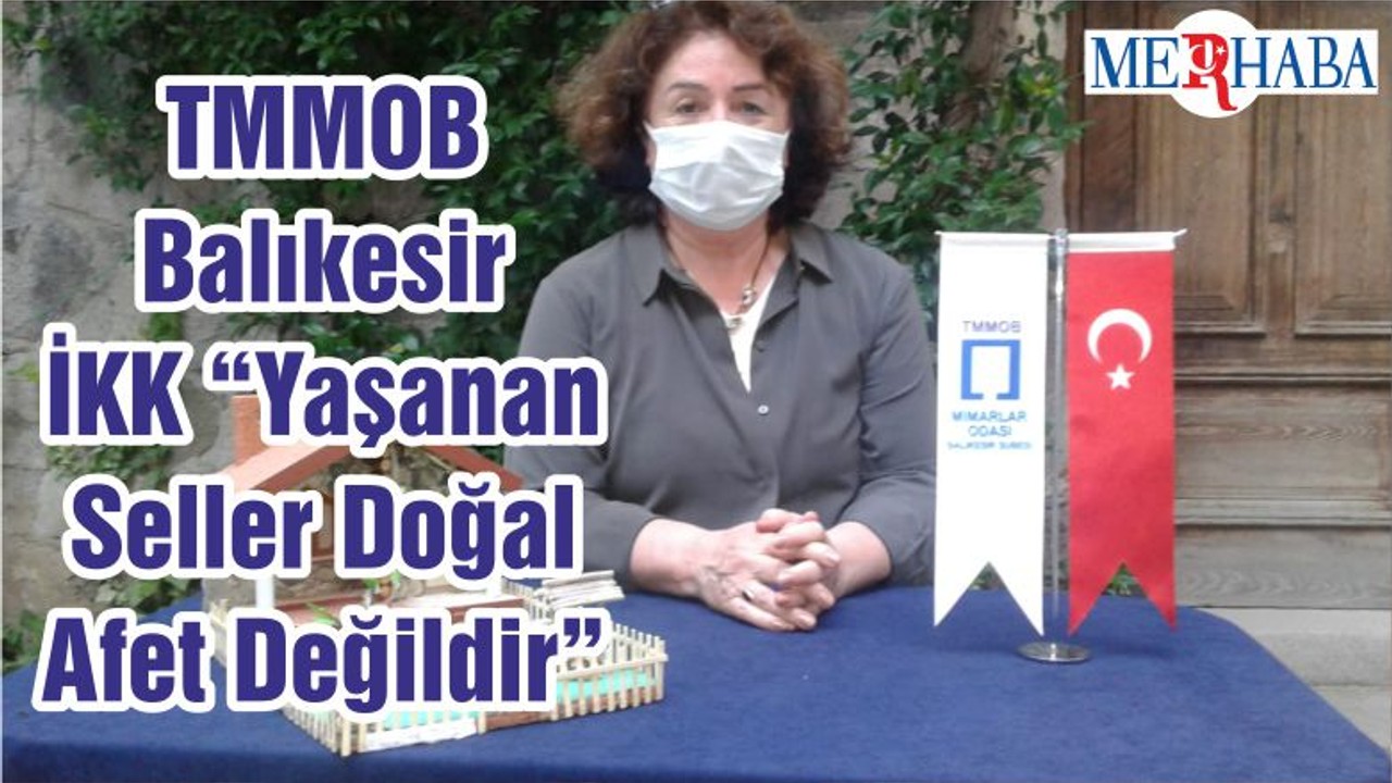 TMMOB Balıkesir İKK “Yaşanan Seller Doğal Afet Değildir”