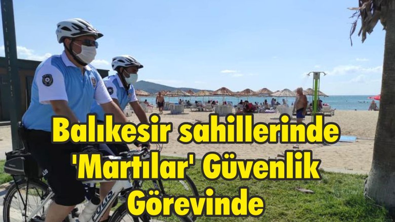 Balıkesir sahillerinde 'Martılar' Güvenlik Görevinde