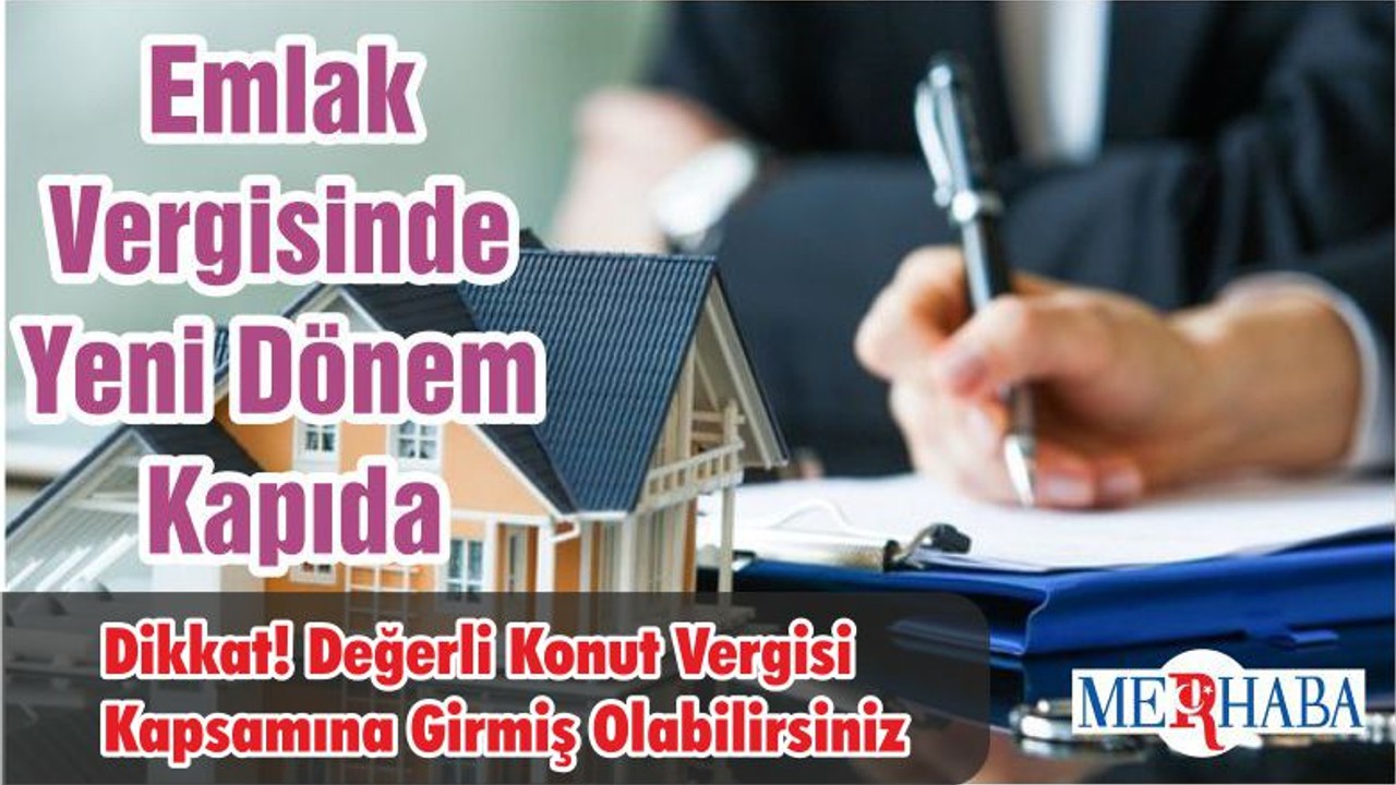 Dikkat! Değerli Konut Vergisi Kapsamına Girmiş Olabilirsiniz