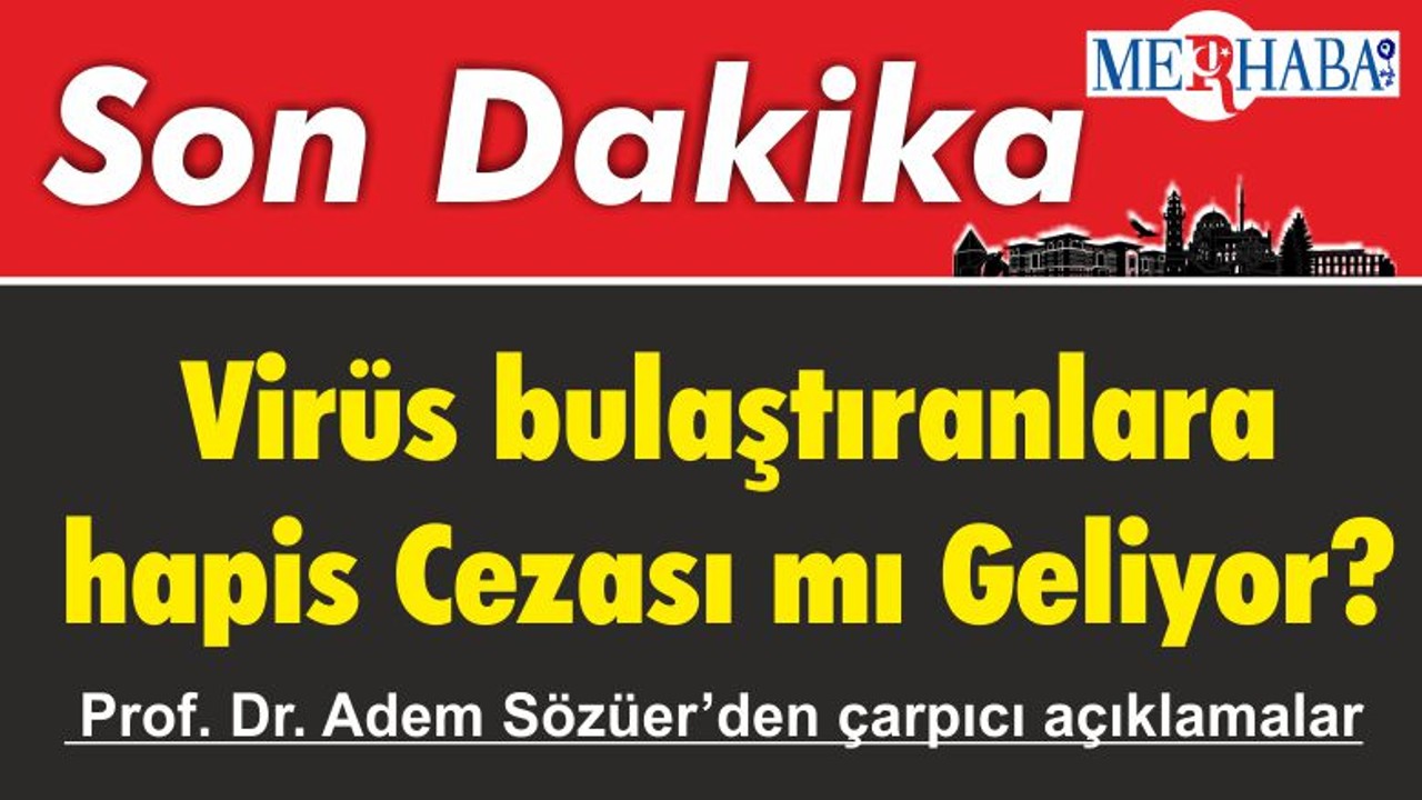 Virüs bulaştıranlara hapis Cezası mı Geliyor?