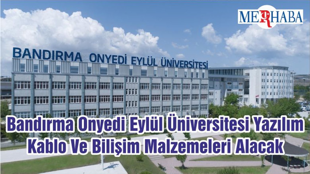 Bandırma Onyedi Eylül Üniversitesi Yazılım Kablo Ve Bilişim Malzemeleri Alacak