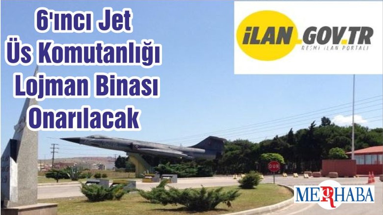 6'ıncı Jet Üs Komutanlığı Lojman Binası Onarılacak