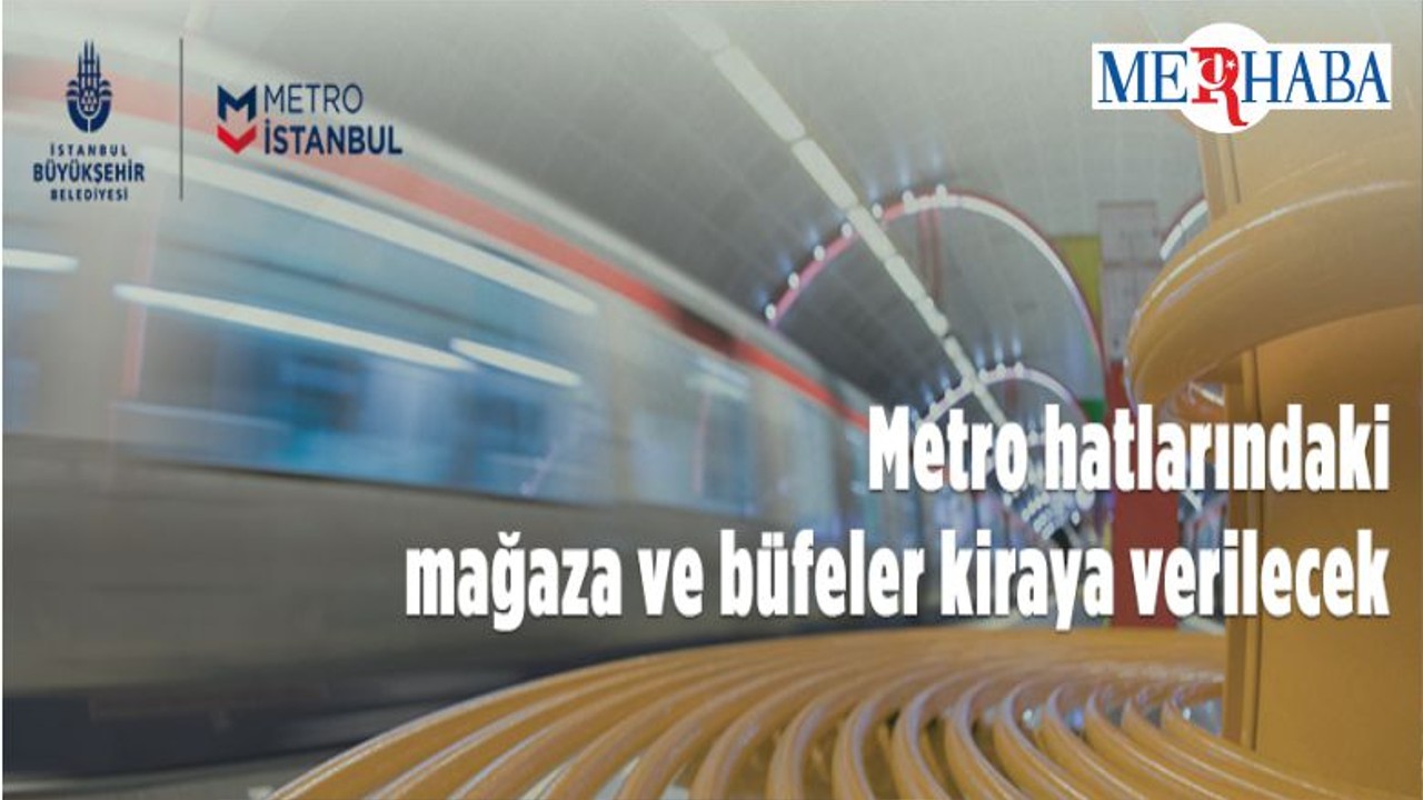 Metro Hatlarındaki Ticari Alanlar Kiraya Verilecek