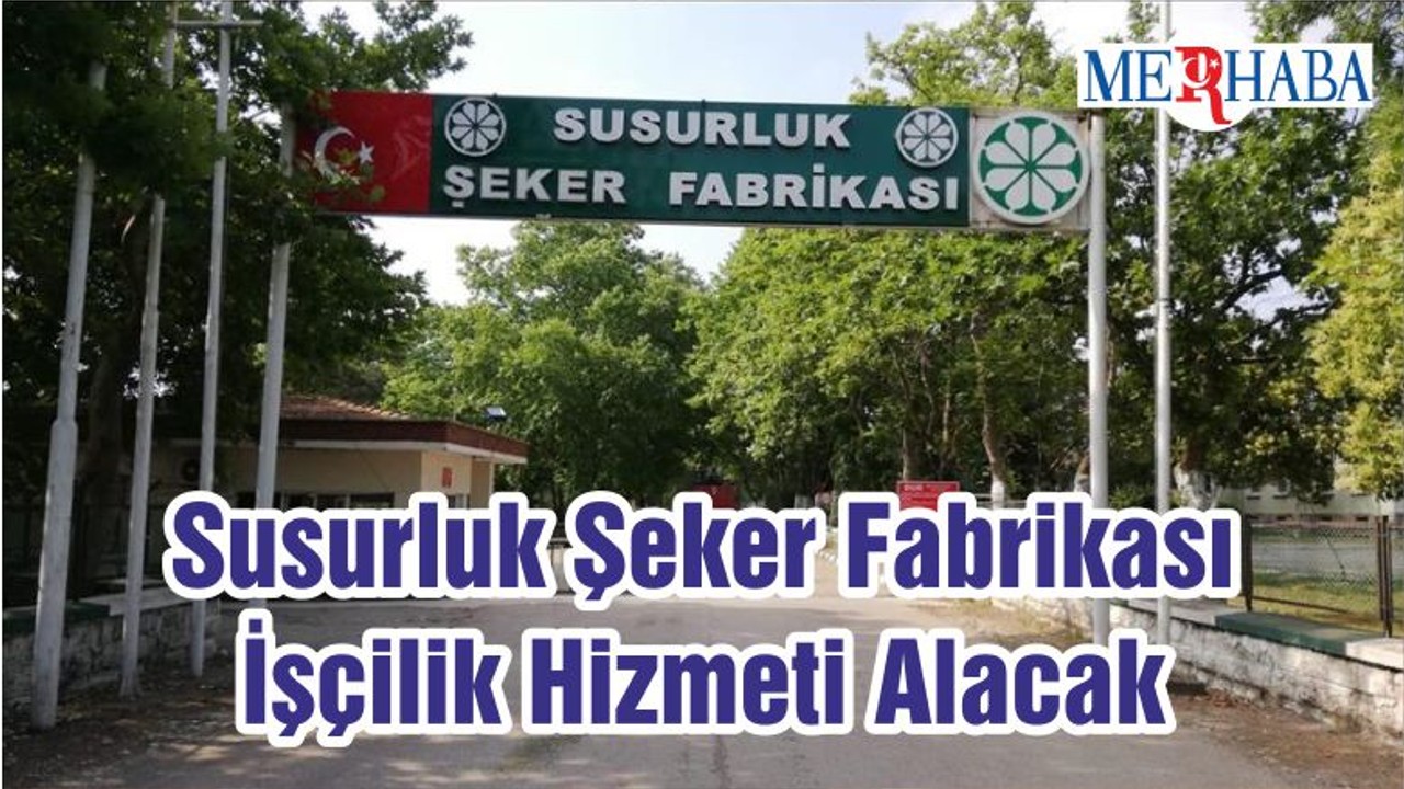 Susurluk Şeker Fabrikası İşçilik Hizmeti Alacak