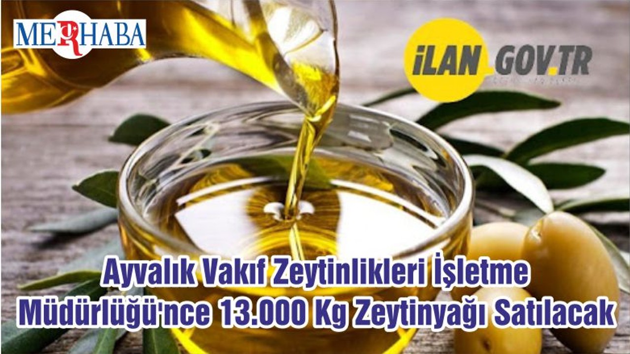Ayvalık Vakıf Zeytinlikleri İşletme Müdürlüğü'nce 13.000 Kg Zeytinyağı Satılacak