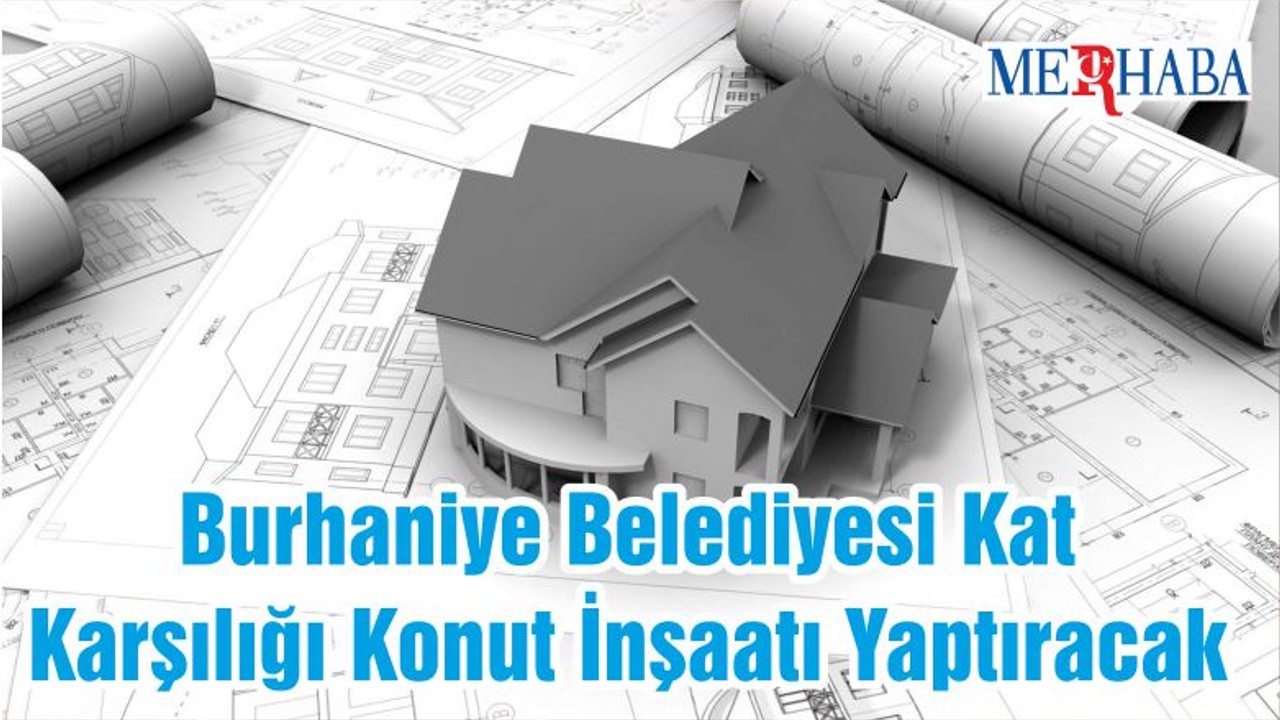 Burhaniye Belediyesi Kat Karşılığı Konut İnşaatı Yaptıracak