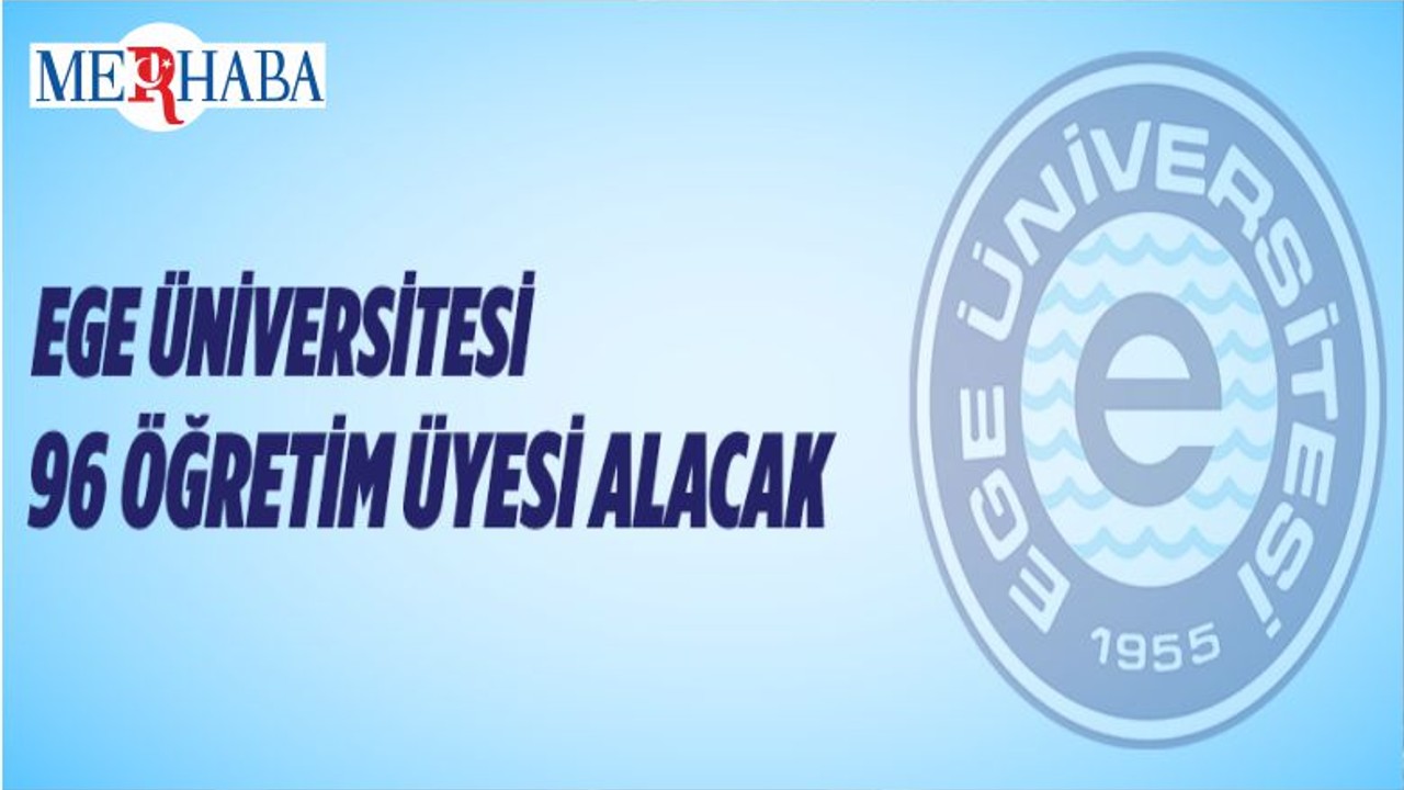 Ege Üniversitesi Öğretim Üyesi Alacak