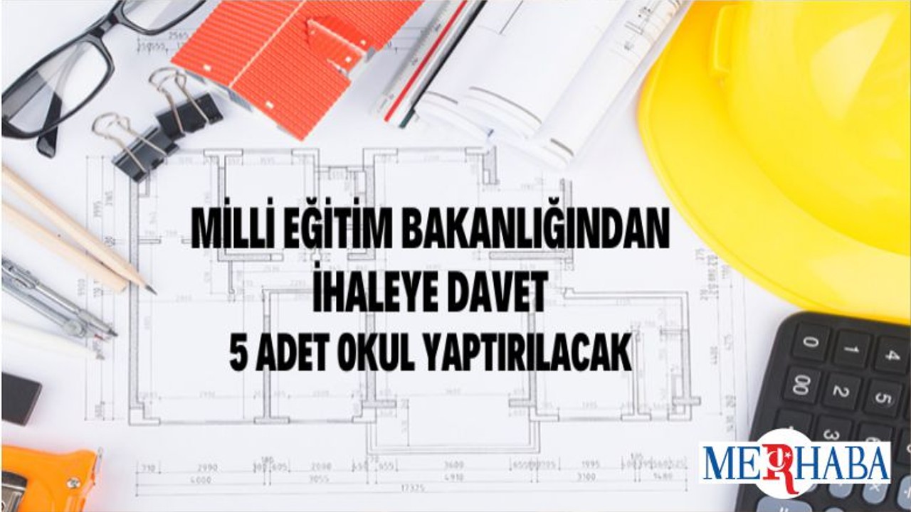 Millî Eğitim Bakanlığı 5 Adet Okul Yaptıracak