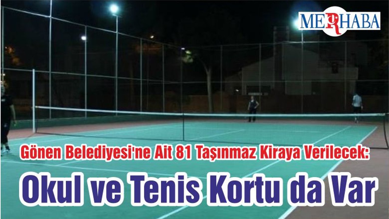 Gönen Belediyesi'ne Ait 81 Taşınmaz Kiraya Verilecek: Okul ve Tenis Kortu da Var