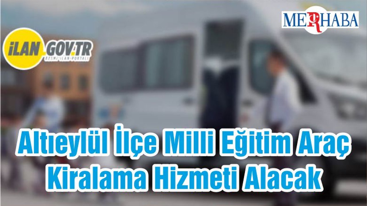 Altıeylül İlçe Milli Eğitim Araç Kiralama Hizmeti Alacak