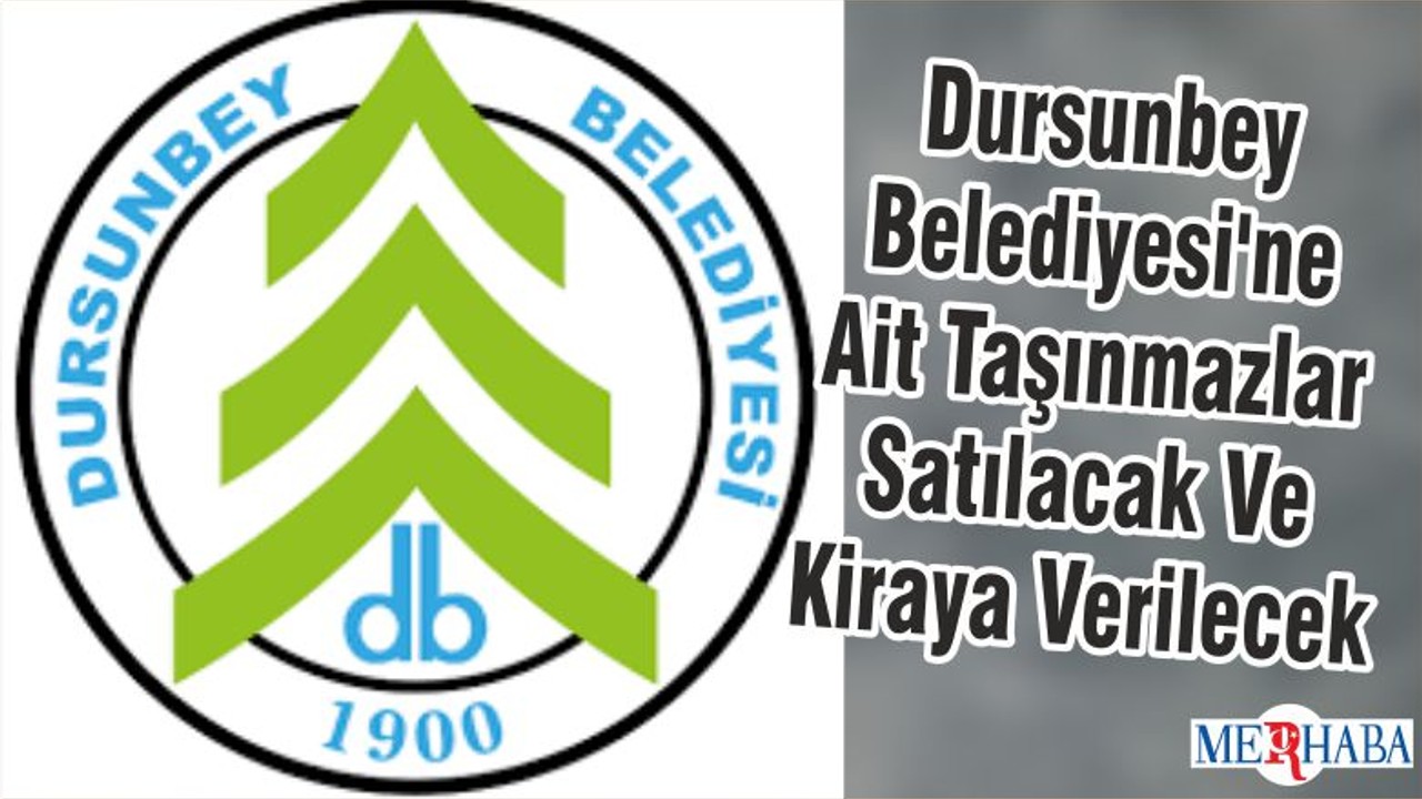 Dursunbey Belediyesi'ne Ait Taşınmazlar Satılacak Ve Kiraya Verilecek