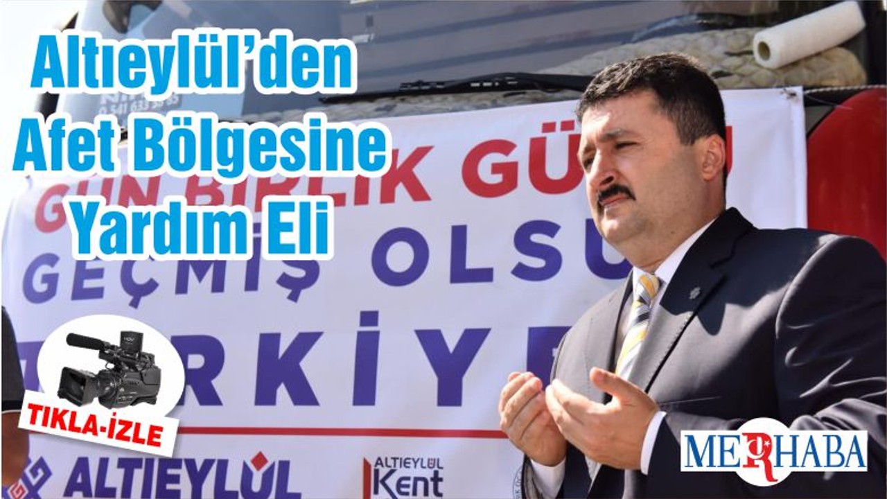 Altıeylül’den Afet Bölgesine Yardım Eli