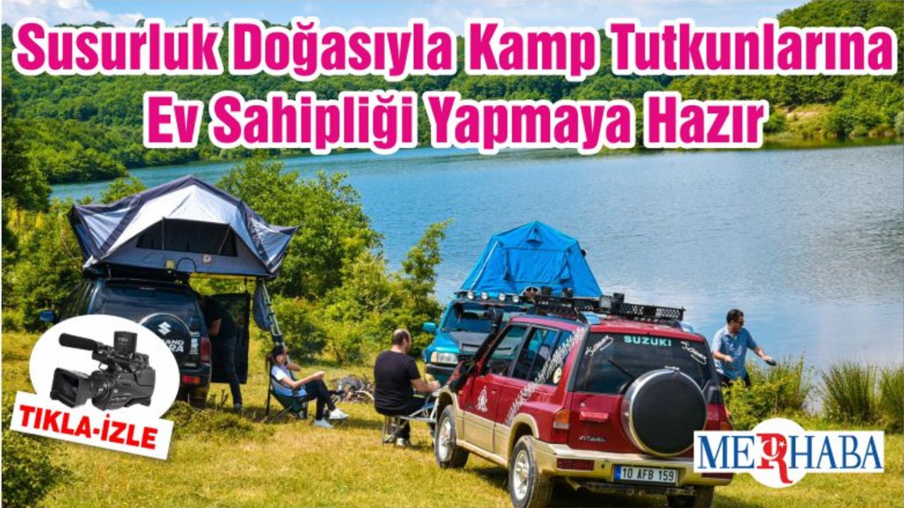 Susurluk Doğasıyla Kamp Tutkunlarına Ev Sahipliği Yapmaya Hazır