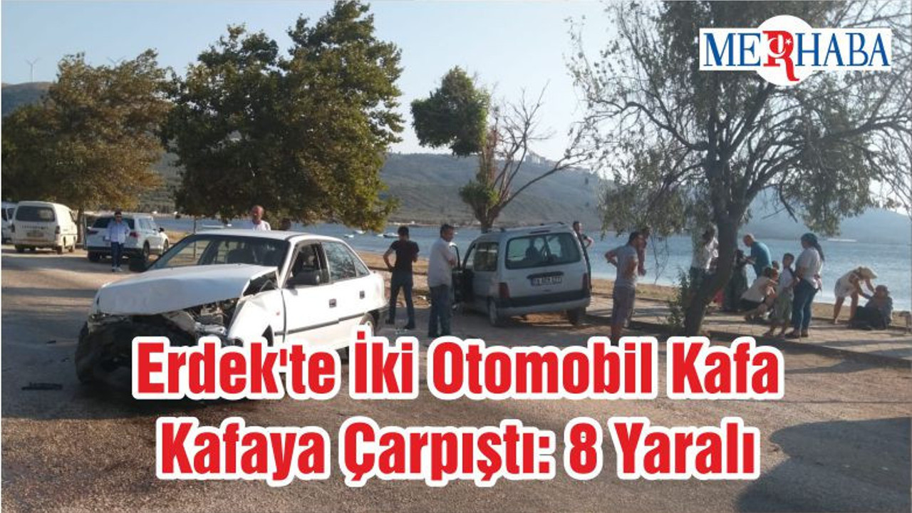 Erdek'te İki Otomobil Kafa Kafaya Çarpıştı: 8 Yaralı