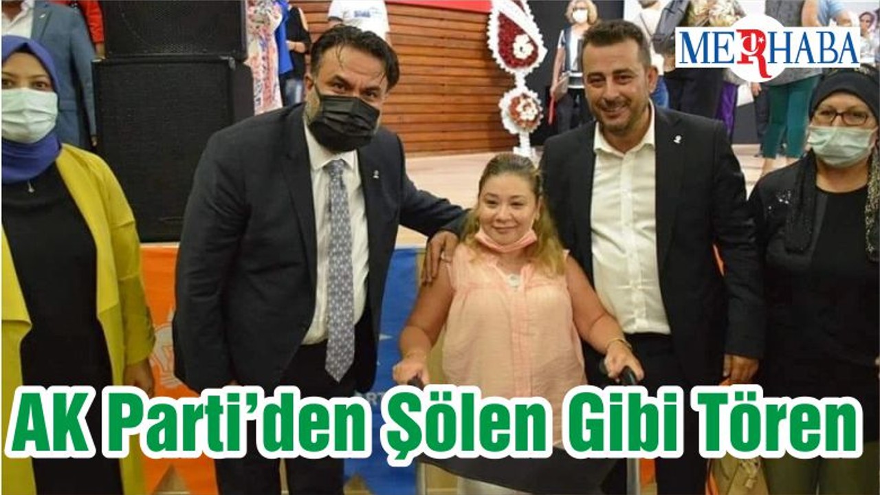 AK Parti’den Şölen Gibi Tören