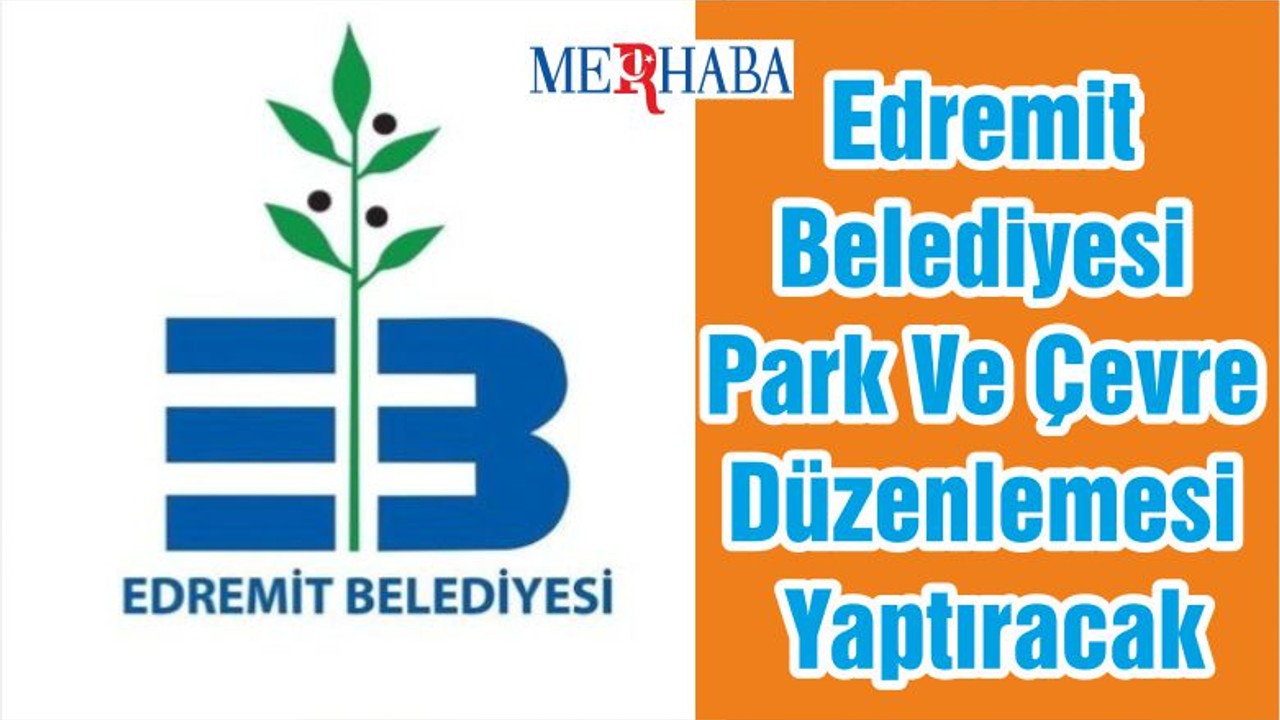 Edremit Belediyesi Park Ve Çevre Düzenlemesi Yaptıracak