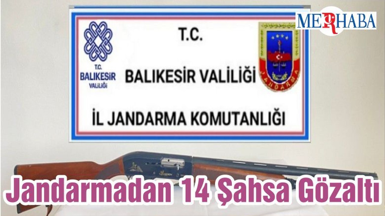 Balıkesir'de Jandarmadan 14 Şahsa Gözaltı