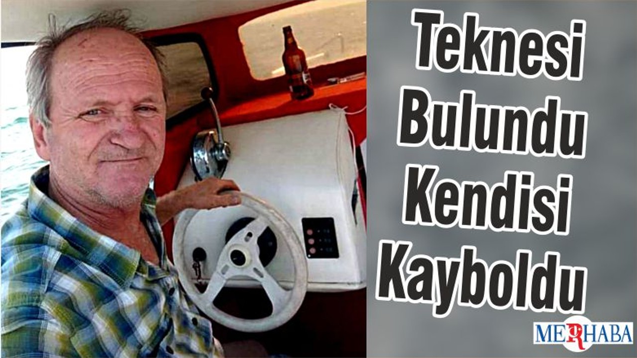 Teknesi Bulundu Kendisi Kayboldu