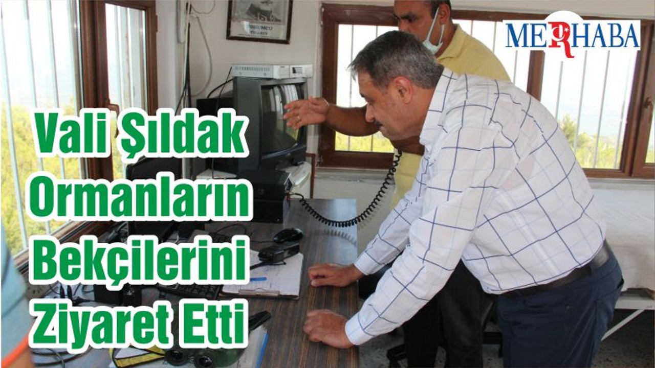 Vali Şıldak Ormanların Bekçilerini Ziyaret Etti