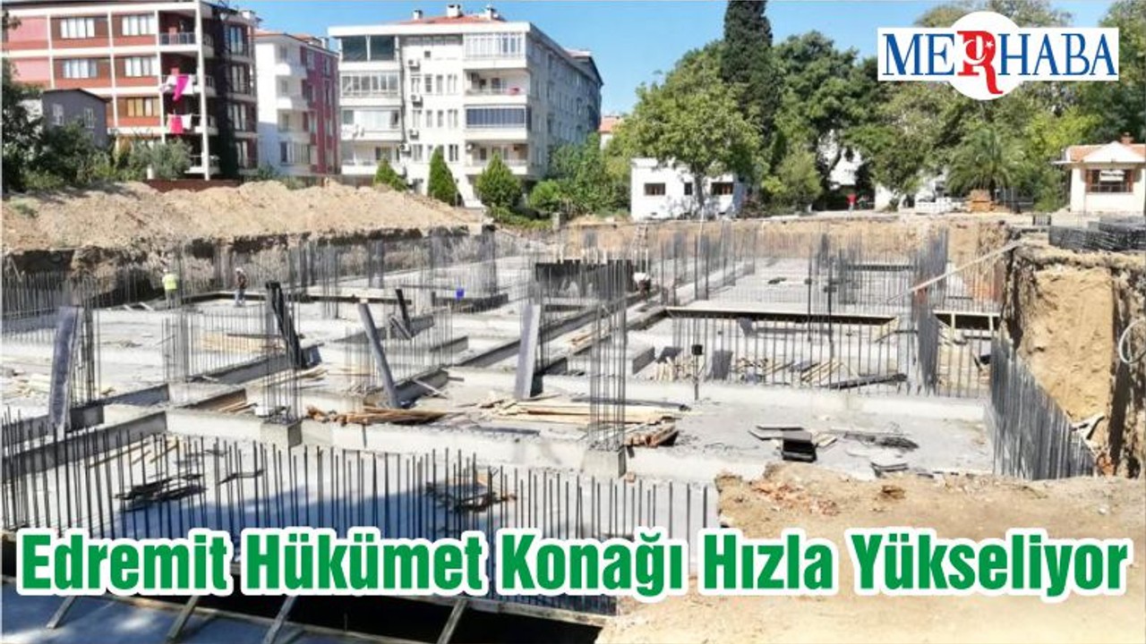 Edremit Hükümet Konağı Hızla Yükseliyor
