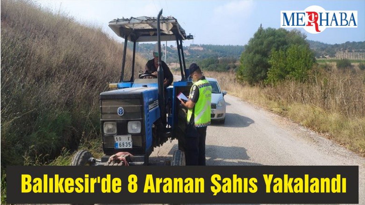 Balıkesir'de 8 Aranan Şahıs Yakalandı
