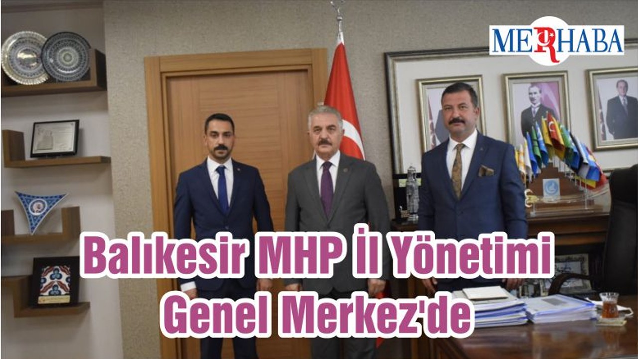 Balıkesir MHP İl Yönetimi Genel Merkez'de