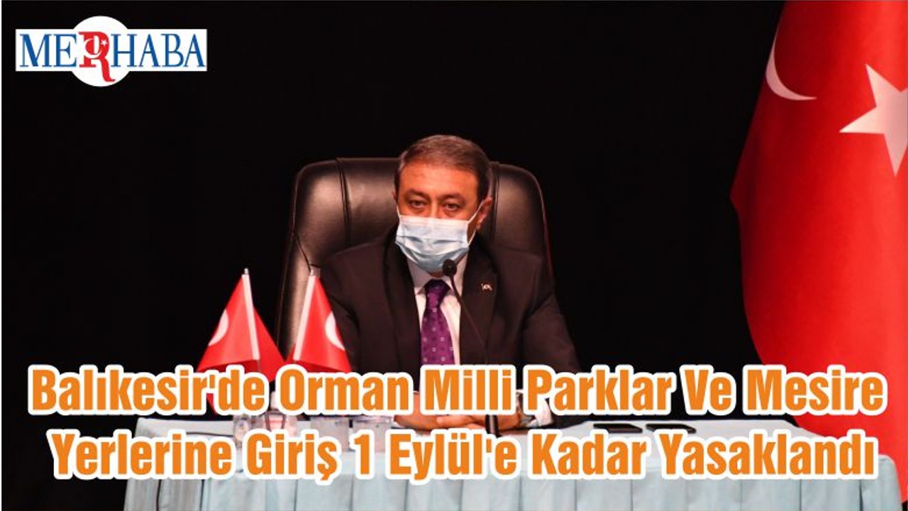 Balıkesir'de Orman Milli Parklar Ve Mesire Yerlerine Giriş 1 Eylül'e Kadar Yasaklandı