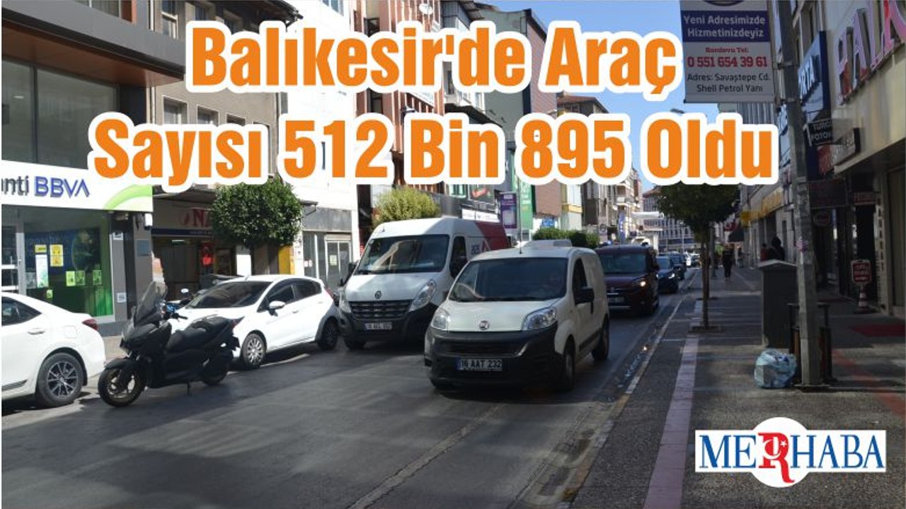 Balıkesir'de Araç Sayısı 512 Bin 895 Oldu