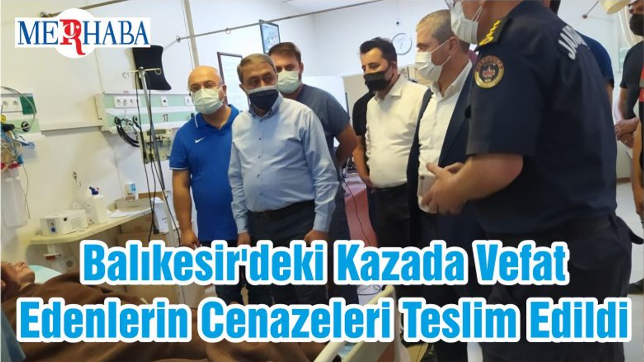 Balıkesir'deki Kazada Vefat Edenlerin Cenazeleri Teslim Edildi