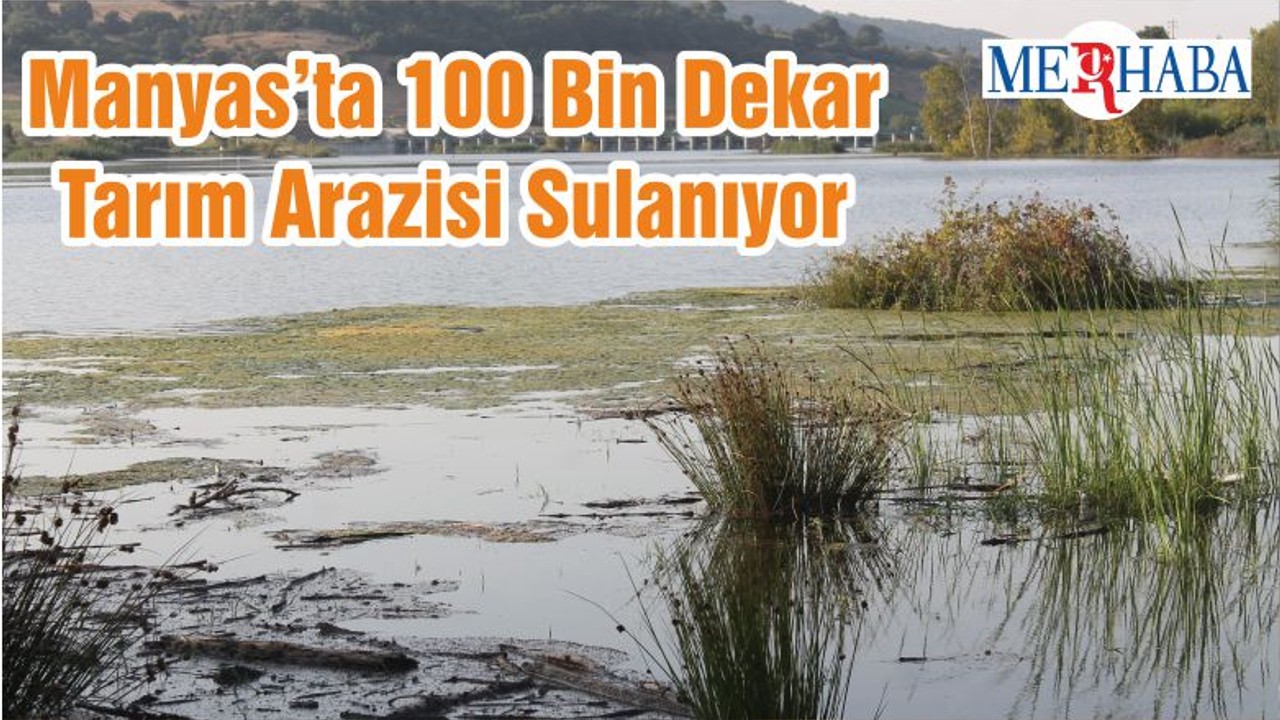 Manyas’ta 100 Bin Dekar Tarım Arazisi Sulanıyor