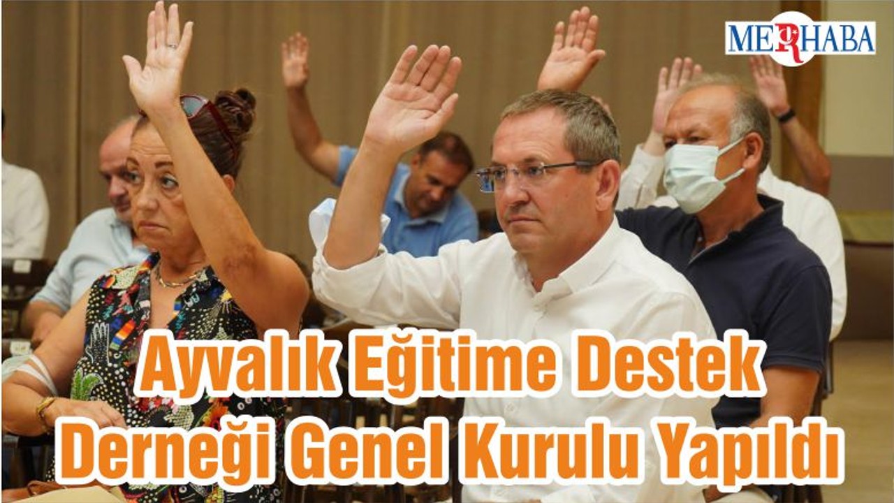 Ayvalık Eğitime Destek Derneği Genel Kurulu Yapıldı