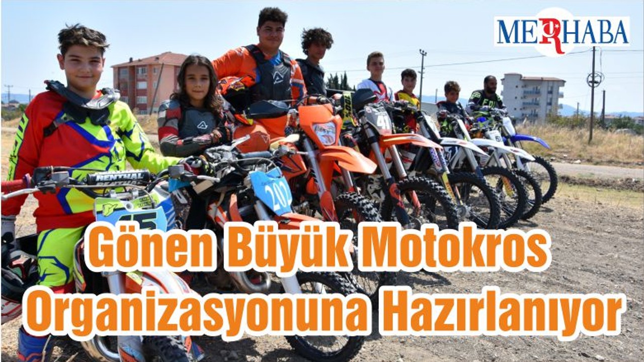 Gönen Büyük Motokros Organizasyonuna Hazırlanıyor