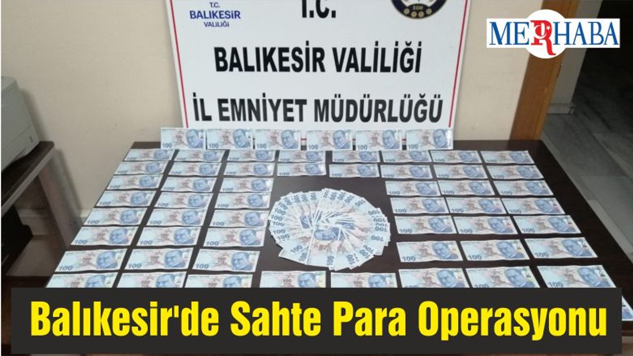 Balıkesir'de Sahte Para Operasyonu