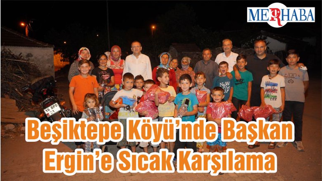 Beşiktepe Köyü’nde Başkan Ergin’e Sıcak Karşılama