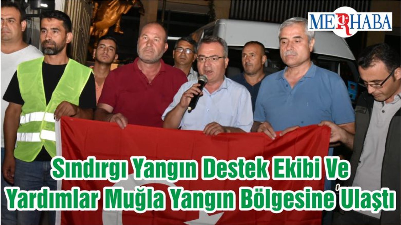 Sındırgı Yangın Destek Ekibi Ve Yardımlar Muğla Yangın Bölgesine Ulaştı