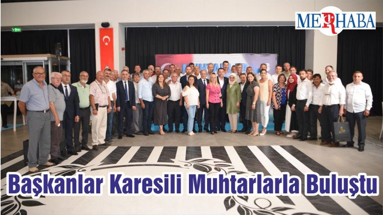 Başkanlar Karesili Muhtarlarla Buluştu