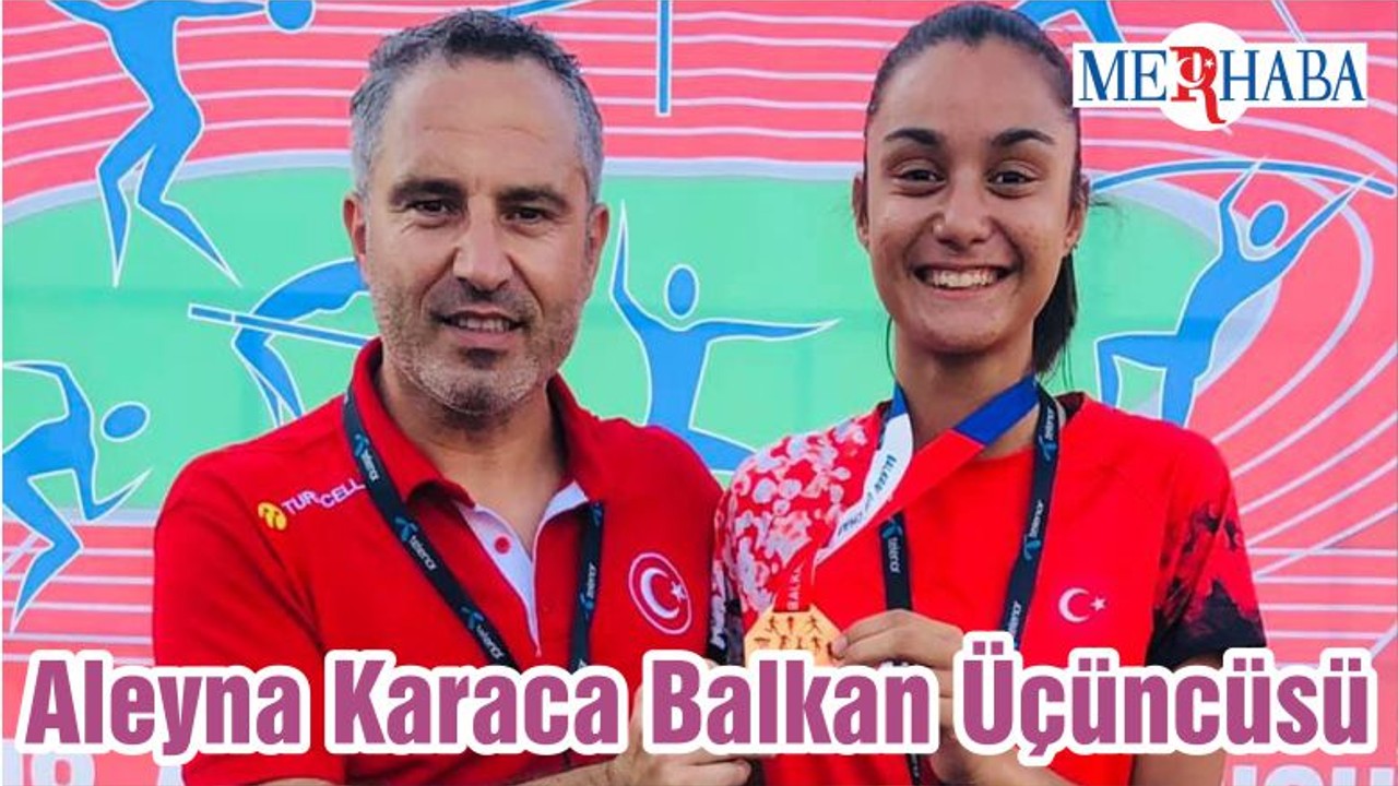 Aleyna Karaca Balkan Üçüncüsü